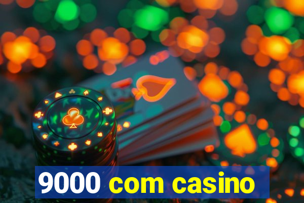 9000 com casino